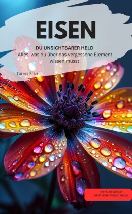 EISEN DU UNSICHTBARER HELD Alles, was du über das vergessene Element wissen musst ?