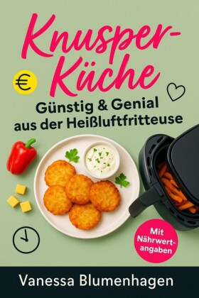 KnusperKüche - Günstig & Genial aus der Heißluftfritteuse