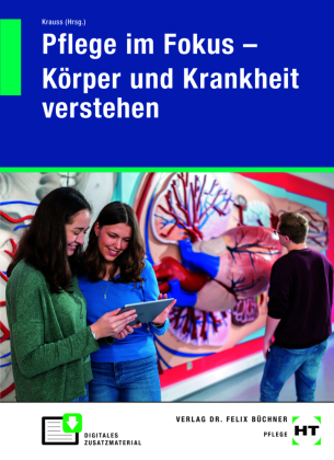 eBook inside: Buch und eBook Pflege im Fokus - Körper und Krankheit verstehen, m. 1 Buch, m. 1 Online-Zugang