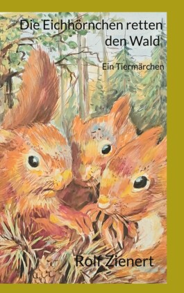 Die Eichhörnchen retten den Wald