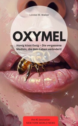 OXYMEL Honig küsst Essig - Die vergessene Medizin, die dein Leben verändert!