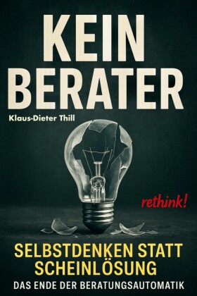 Kein Berater: Selbstdenken statt Scheinlösung