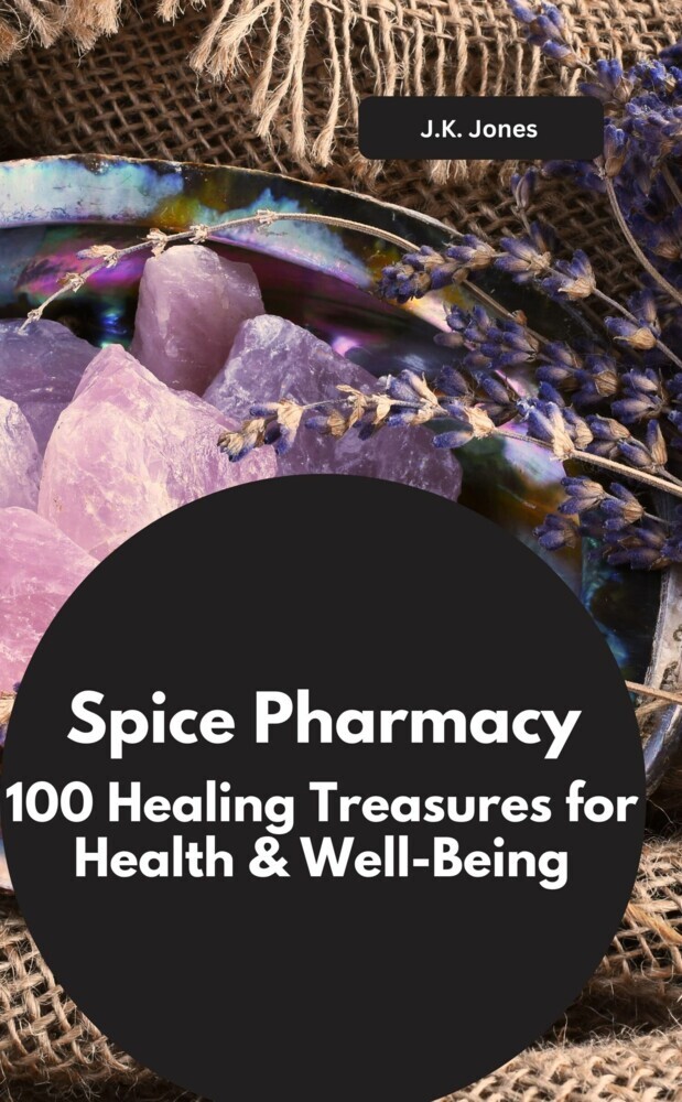 Spice Pharmacy: 100 Healing Treasures for Health & Well-Being main product photo