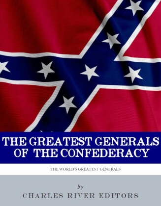 The Greatest Generals of the Confederacy