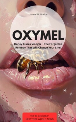 OXYMEL Honey Kisses Vinegar - The Forgotten Remedy That Will Change Your Life!