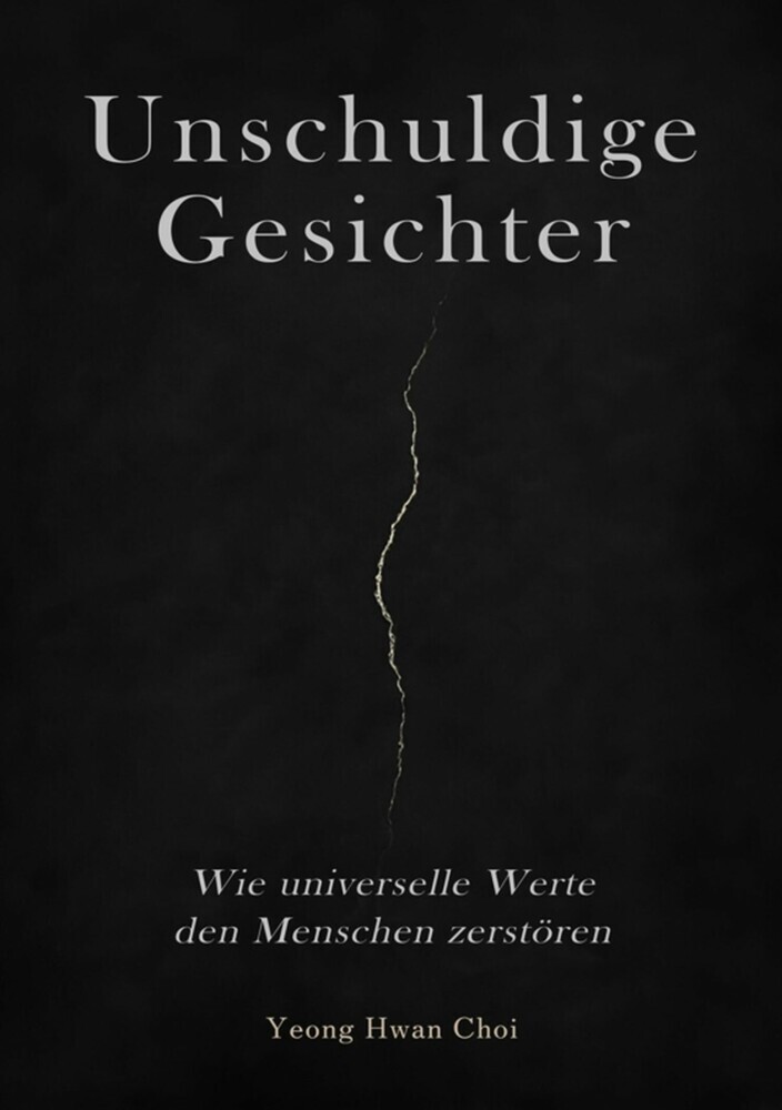 Unschuldige Gesichter - Wie universelle Werte den Menschen zerstören Eine philosophische Betrachtung über Ethik, Erinnerung und das Ende des Humanismus main product photo