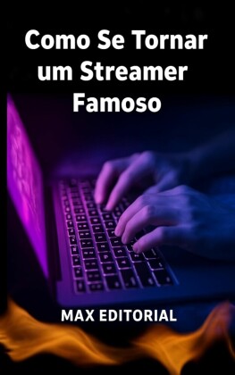 Como se Tornar um Streamer Famoso