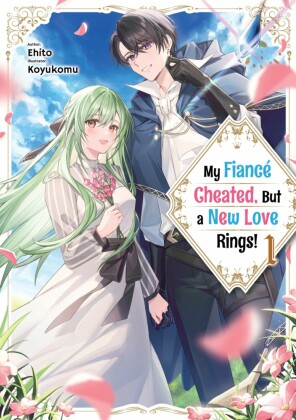 My Fiancé Cheated, But a New Love Rings! Volume 1
