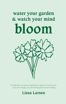 Water Your Garden and Watch Your Mind Bloom