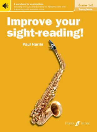 Improve your sight-reading! Saxophone Grades 1-5