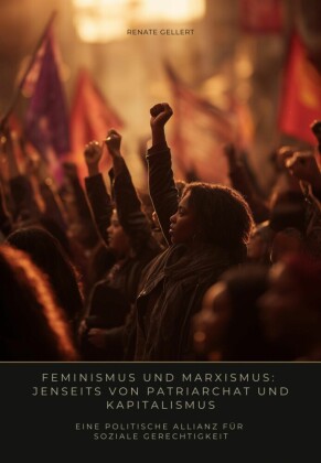 Feminismus und  Marxismus: Jenseits von Patriarchat und Kapitalismus