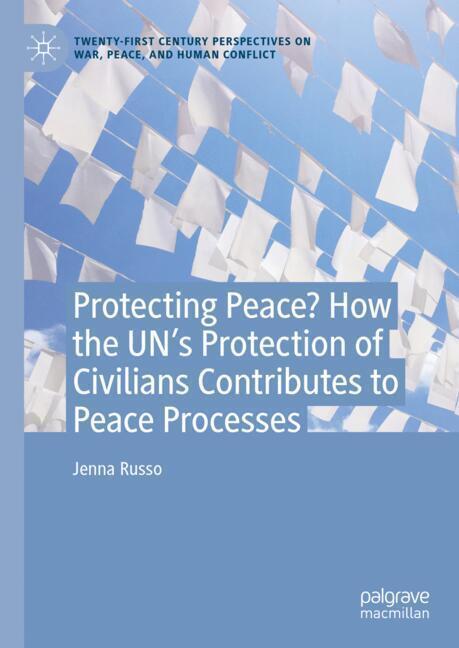 Protecting Peace? How the UN's Protection of Civilians Contributes to Peace Processes main product photo
