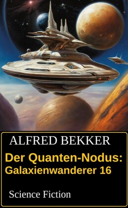 Der Quanten-Nodus: Galaxienwanderer 16: Science Fiction