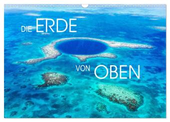 Die Erde von Oben - Earth from above (Wandkalender 2026 DIN A3...