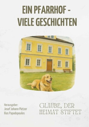 Ein Pfarrhof - viele Geschichten