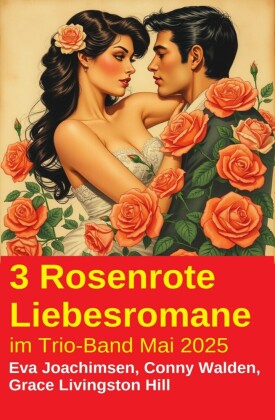 3 Rosenrote Liebesromane im Trio-Band Mai 2025