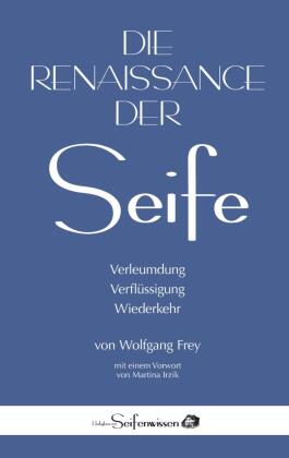 Die Renaissance der Seife: Verleumdung, Verflüssigung, Wieder...