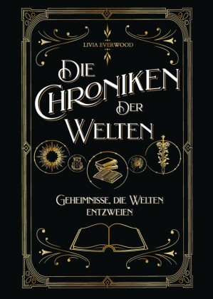 Die Chroniken der Welten: Geheimnisse, die Welten entzweien