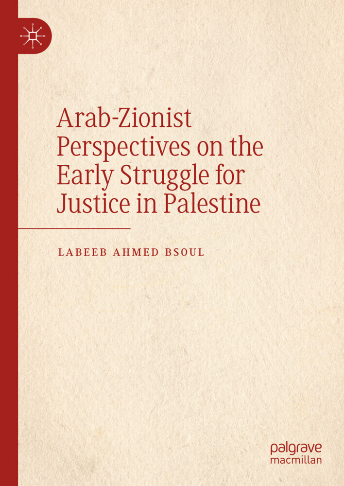 Arab-Zionist Perspectives on the Early Struggle for Justice in Palestine main product photo