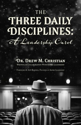 The Three Daily Disciplines: A Leadership Carol