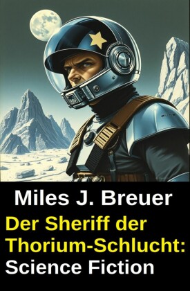 Der Sheriff der Thorium-Schlucht: Science Fiction