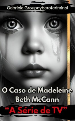 'O Caso Madeleine Beth McCann'