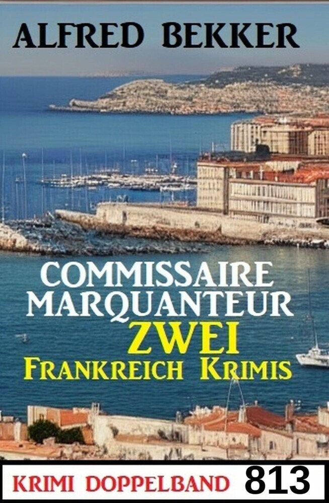 Krimi Doppelband 813 - Commissaire Marquanteur: Zwei Frankreich Krimis main product photo