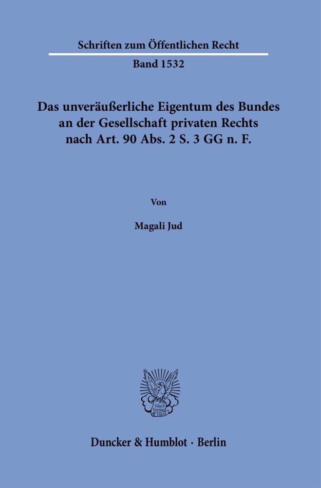 Das unveräußerliche Eigentum des Bundes an der Gesellschaft privaten Rechts nach Art. 90 Abs. 2 S. 3 GG n.?F. main product photo