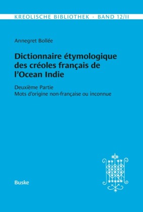 Dictionnaire étymologique des créoles français de l'Océan Indien. Deuxième Partie
