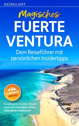 REISELUST Magisches Fuerteventura: Dein Reiseführer mit pers�...
