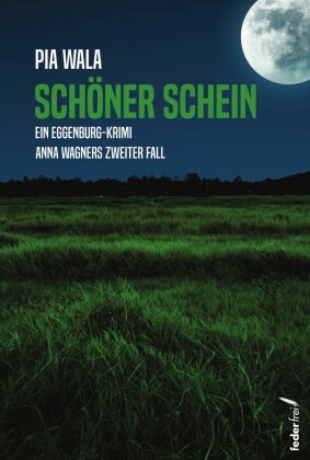 Schöner Schein: Anna Wagners zweiter Fall. Österreich-Krimi (Tatort: Waldviertel)