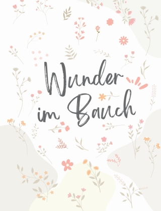 Wunder im Bauch - Dein persönliches Schwangerschaftstagebuch (farbig)