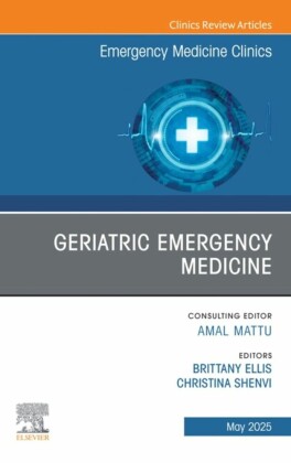 Geriatric Emergency Medicine, An Issue of Emergency Medicine Clinics of North America