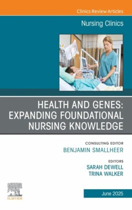 Health and Genes: Expanding Foundational Nursing Knowledge, An Issue of Nursing Clinics