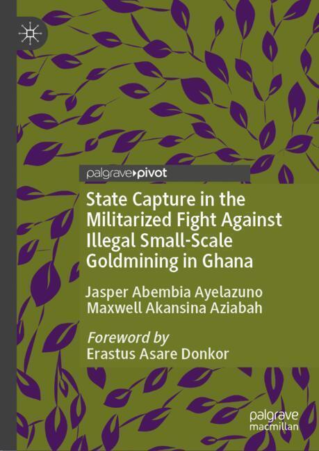 State Capture in the Militarized Fight Against Illegal Small-Scale Goldmining in Ghana main product photo