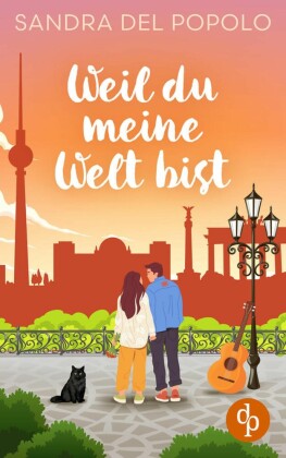 Weil du meine Welt bist | Ein Liebesroman über große Gefühle und den Klang der Liebe