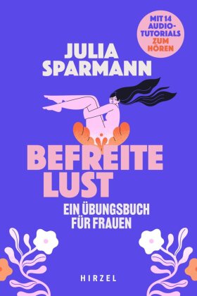 Befreite Lust - Ein Übungsbuch für Frauen