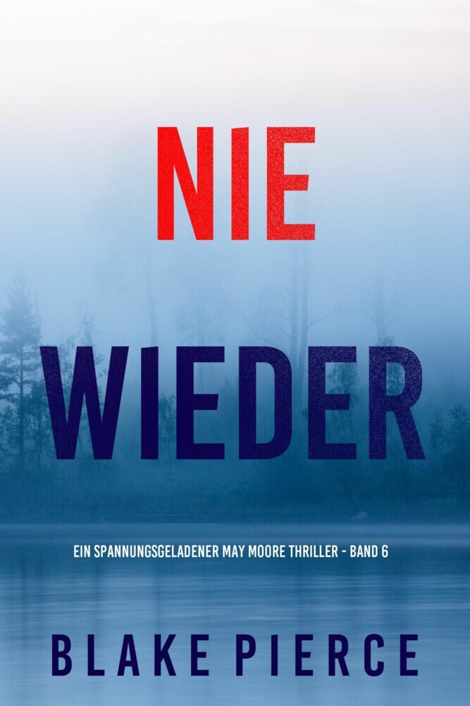 Nie Wieder (Ein spannungsgeladener May Moore Thriller - Band 6) main product photo