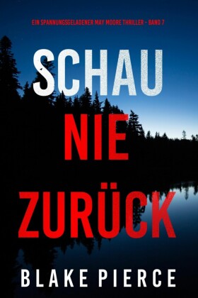Schau Nie Zurück (Ein spannungsgeladener May Moore Thriller - Band 7)