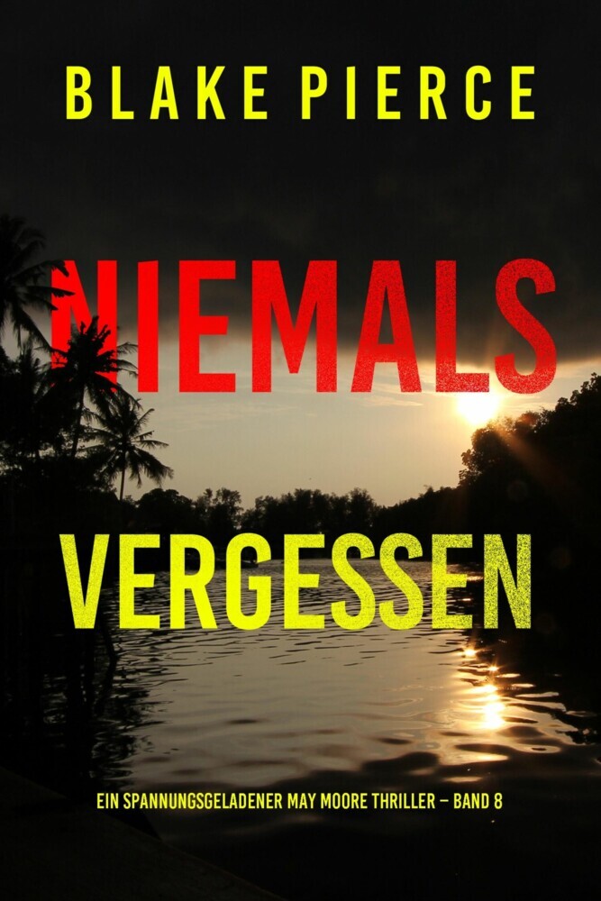 Niemals Vergessen (Ein spannungsgeladener May Moore Thriller - Band 8) main product photo