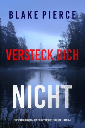 Versteck Dich Nicht (Ein spannungsgeladener May Moore Thriller - Band 4)