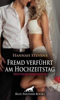 Fremd verführt am Hochzeitstag | Erotische Geschichte