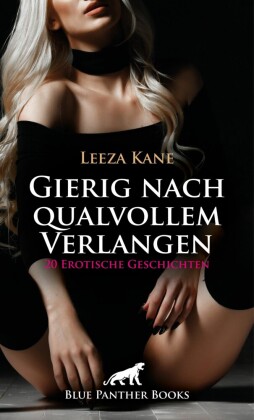 Gierig nach qualvollem Verlangen | 20 Erotische Geschichten