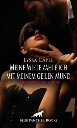 Meine Miete zahle ich mit meinem geilen Mund | Erotische Geschichte