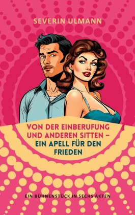 Von der Einberufung und anderen Sitten - Ein Appell für den Frieden