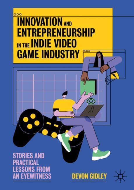 Innovation and Entrepreneurship in the Indie Video Game Industry main product photo
