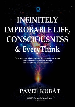 Infinitely Improbable Life, Consciousness and Everythink