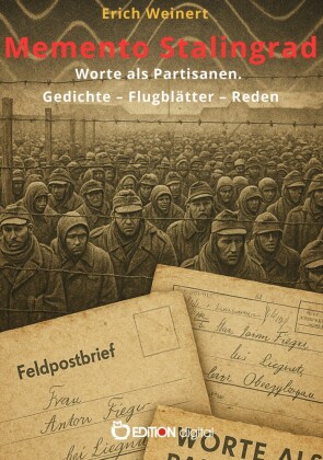 Memento Stalingrad. Worte als Partisanen. Gedichte - Flugblätter - Reden