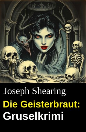 Die Geisterbraut: Gruselkrimi
