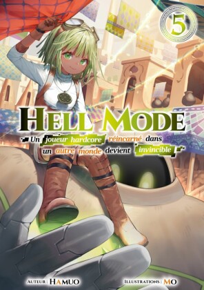 Hell Mode - Un joueur hardcore réincarné dans un autre monde devient invincible : Tome 5